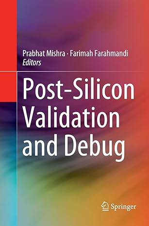 post silicon validation and debug 1st edition prabhat mishra ,farimah farahmandi 3030074544, 978-3030074548