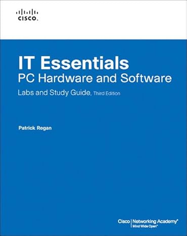 it essentials pc hardware and software labs and study guide 3rd edition patrick regan 1587131986,