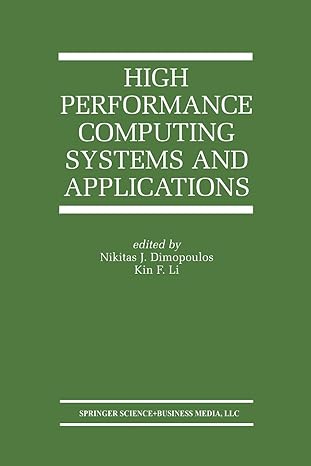 high performance computing systems and applications 1st edition nikitas j dimopoulos ,kin f li 146135269x,