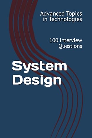 system design 100 interview questions 1st edition x y wang 979-8395257277