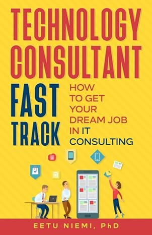 technology consultant fast track how to get your dream job in it consulting 1st edition eetu niemi