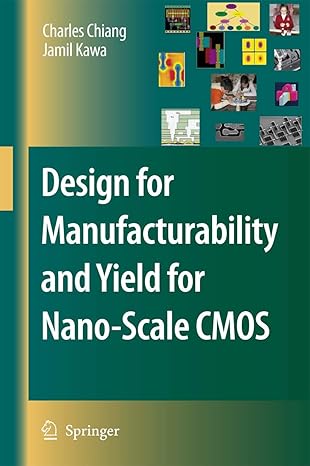 design for manufacturability and yield for nano scale cmos 1st edition charles chiang ,jamil kawa 9048173035,