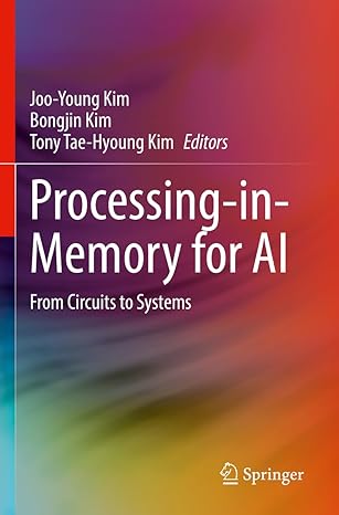 processing in memory for ai from circuits to systems 1st edition joo young kim ,bongjin kim ,tony tae hyoung