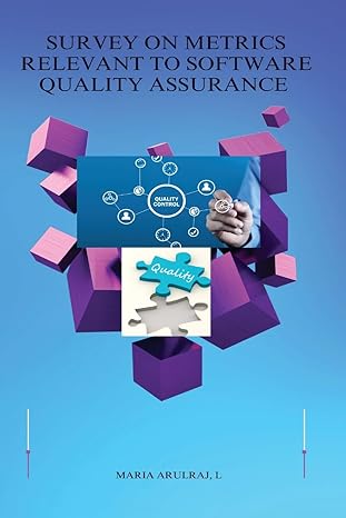 survey on metrics relevant to software quality assurance 1st edition arulraj l maria 979-8889950288