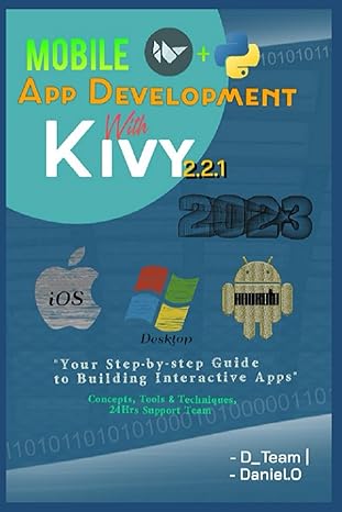 mobile app development with kivy and python your step by step guide to building interactive applications for