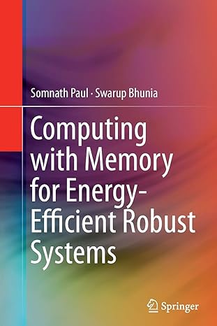 computing with memory for energy efficient robust systems 1st edition somnath paul ,swarup bhunia 1493948199,