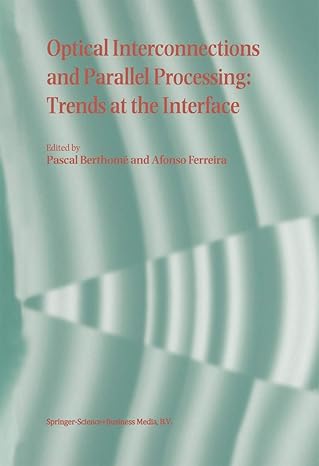 optical interconnections and parallel processing trends at the interface 1st edition pascal berthome ,alfonso