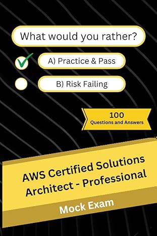 aws certified solutions architect professional mock practice exam 100 questions and answers 1st edition