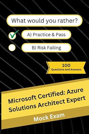 microsoft certified azure solutions architect expert mock practice exam 100 questions and answers 1st edition