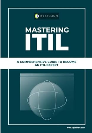 mastering itil a comprehensive guide to become an itil expert 1st edition cybellium ltd 979-8859158706