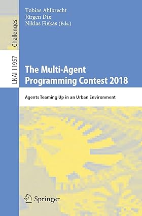 the multi agent programming contest 2018 agents teaming up in an urban environment 1st edition tobias