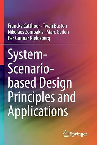 system scenario based design principles and applications 1st edition francky catthoor ,twan basten ,nikolaos