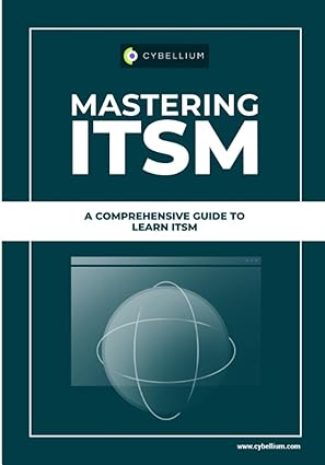 mastering itsm a comprehensive guide to learn itsm 1st edition cybellium ltd 979-8859152070