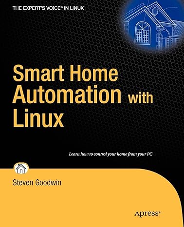 smart home automation with linux 1st edition steven goodwin 1430227788, 978-1430227786