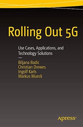 rolling out 5g use cases applications and technology solutions 1st edition biljana badic ,christian drewes