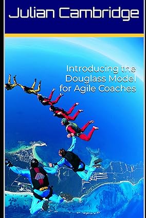 introducing the douglass model for agile coaches 1st edition julian cambridge 979-8863046242