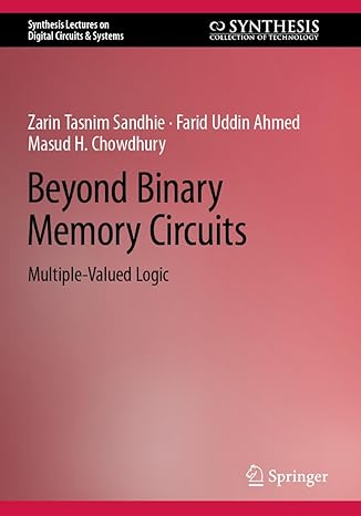 beyond binary memory circuits multiple valued logic 1st edition zarin tasnim sandhie ,farid uddin ahmed