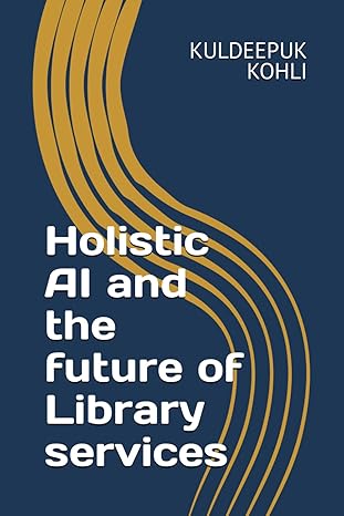 holistic ai and the future of library services 1st edition mr kuldeepuk kohli 979-8870628653