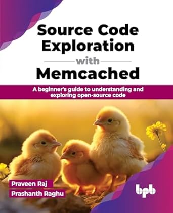 source code exploration with memcached a beginners guide to understanding and exploring open source code 1st