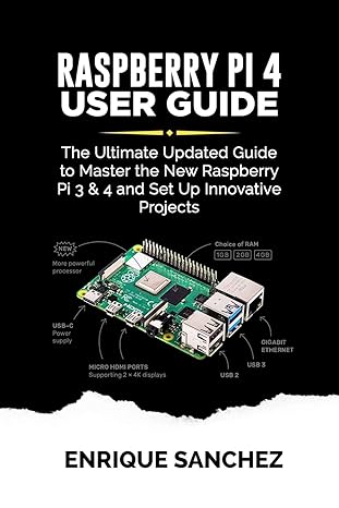 raspberry pi 4 user guide the ultimate updated guide to master the new raspberry pi 3 and 4 and set up