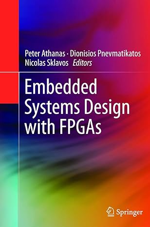 embedded systems design with fpgas 2013th edition peter athanas ,dionisios pnevmatikatos ,nicolas sklavos