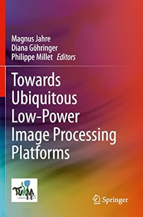 towards ubiquitous low power image processing platforms 1st edition magnus jahre ,diana gohringer ,philippe