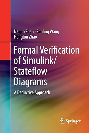 formal verification of simulink/stateflow diagrams a deductive approach 1st edition naijun zhan ,shuling wang