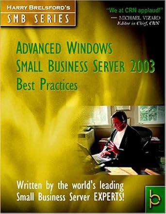 advanced windows small business server 2003 best practices 1st edition harry brelsford ,sbs mvps 0974858072,