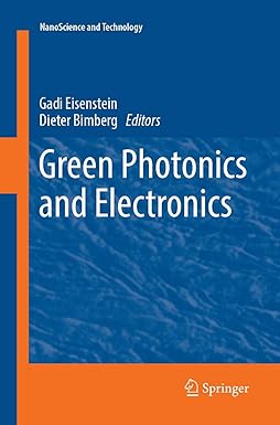 green photonics and electronics 1st edition gadi eisenstein ,dieter bimberg 3319883623, 978-3319883625