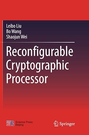 reconfigurable cryptographic processor 1st edition leibo liu ,bo wang ,shaojun wei 9811342687, 978-9811342684