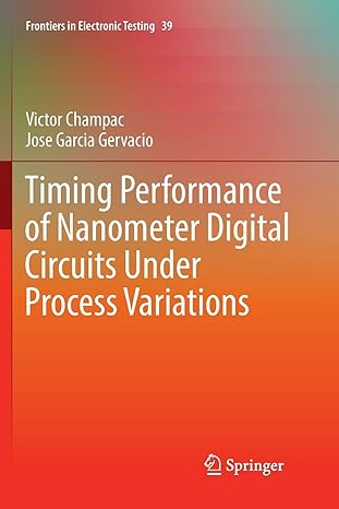 timing performance of nanometer digital circuits under process variations 1st edition victor champac ,jose