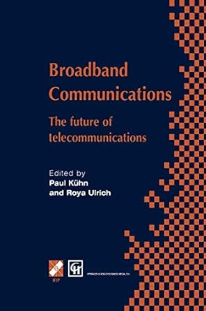 broadband communications the future of telecommunications 1st edition paul j kuhn ,roya ulrich 1475746830,