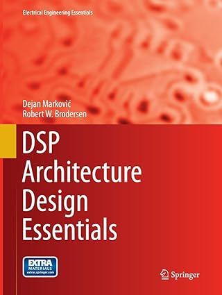 dsp architecture design essentials 1st edition dejan markovic ,robert w brodersen 1489977783, 978-1489977786