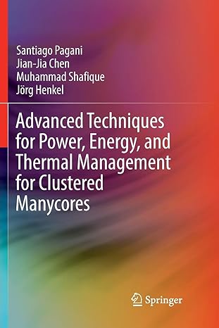 advanced techniques for power energy and thermal management for clustered manycores 1st edition santiago