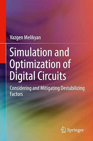 simulation and optimization of digital circuits considering and mitigating destabilizing factors 1st edition