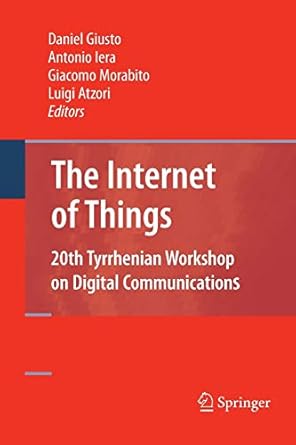 the internet of things 20th tyrrhenian workshop on digital communications 2010th edition daniel giusto