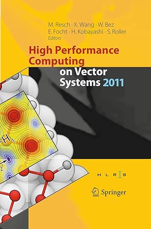 high performance computing on vector systems 2011 1st edition michael m resch ,xin wang ,wolfgang bez ,erich