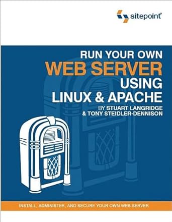 run your own web server using linux and apache 1st edition tony steidler dennison b00df8m6tc