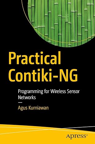 practical contiki ng programming for wireless sensor networks 1st edition agus kurniawan 1484234073,