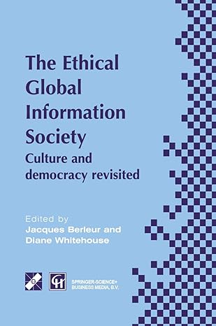 an ethical global information society culture and democracy revisited 1st edition jacques j berleur ,diane