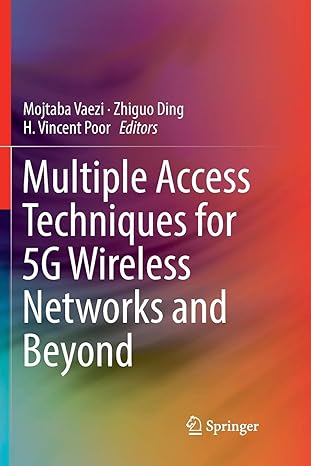 multiple access techniques for 5g wireless networks and beyond 1st edition mojtaba vaezi ,zhiguo ding ,h