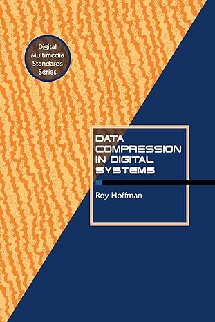 data compression in digital systems 1st edition roy hoffman 1461377641, 978-1461377641