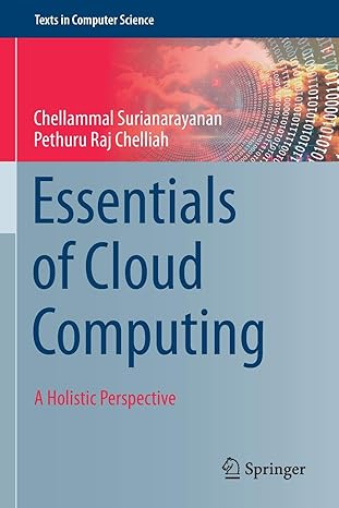 essentials of cloud computing a holistic perspective 1st edition chellammal surianarayanan ,pethuru raj