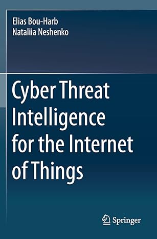 cyber threat intelligence for the internet of things 1st edition elias bou harb ,nataliia neshenko