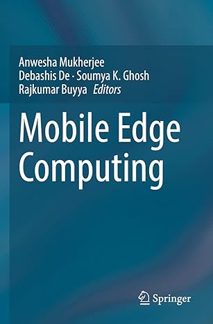 mobile edge computing 1st edition anwesha mukherjee ,debashis de ,soumya k ghosh ,rajkumar buyya 3030698955,