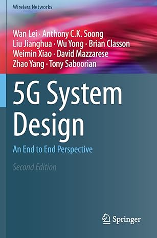 5g system design an end to end perspective 2nd edition wan lei ,anthony c k soong ,liu jianghua ,wu yong