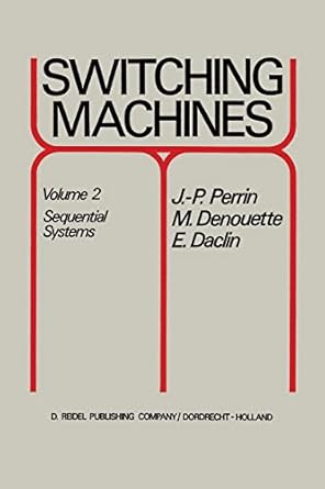 switching machines volume 2 sequential systems 1st edition j p perrin ,m denouette ,e daclin 9401028699,