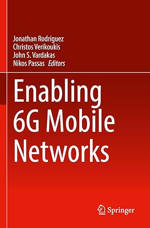 enabling 6g mobile networks 1st edition jonathan rodriguez ,christos verikoukis ,john s vardakas ,nikos