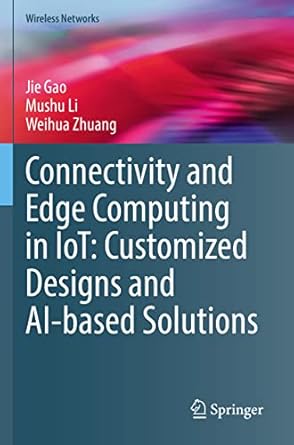 connectivity and edge computing in iot customized designs and ai based solutions 1st edition jie gao ,mushu