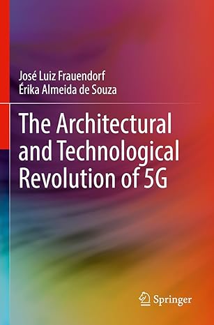 the architectural and technological revolution of 5g 1st edition jose luiz frauendorf ,erika almeida de souza